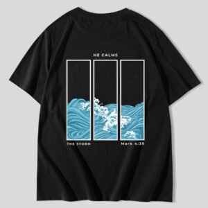 He calms the storm T-shirt